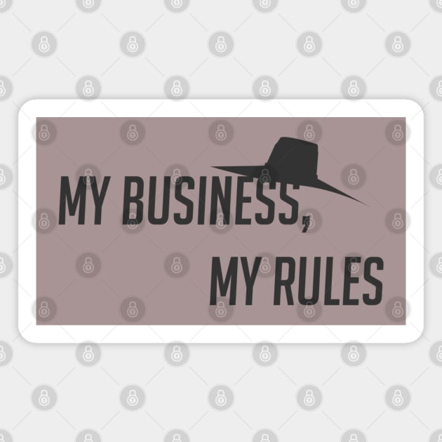 My business, my rules Magnet by badgerinafez